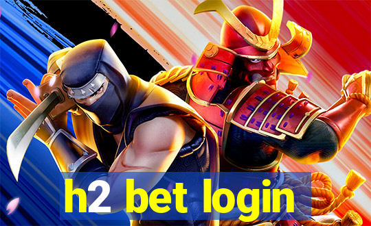 h2 bet login